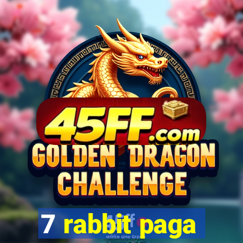 7 rabbit paga